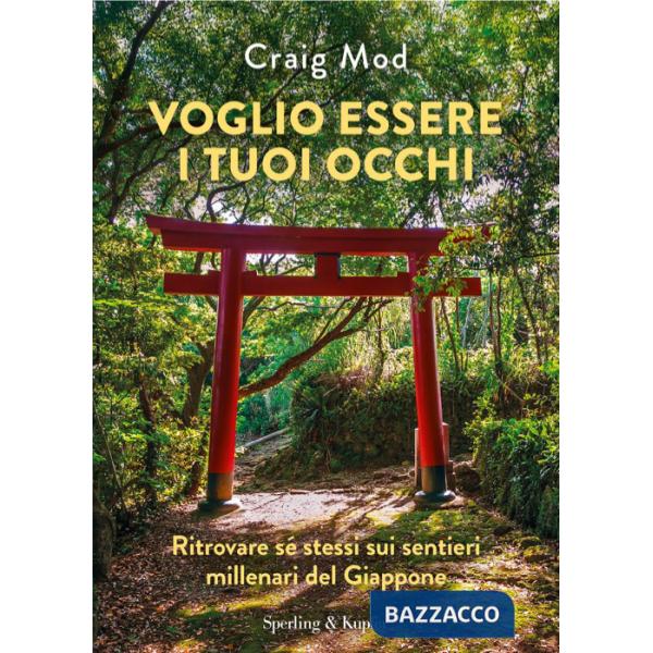 Voglio essere i tuoi occhi. Ritrovare sé stessi sui sentieri millenari del Giappone
