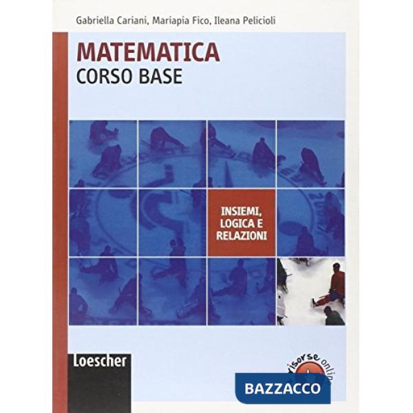 MATEMATICA CORSO BASE INSIEMI LOG. RELAZ.