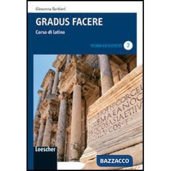 GRADUS FACERE V. 2 TEORIA ESERCIZI