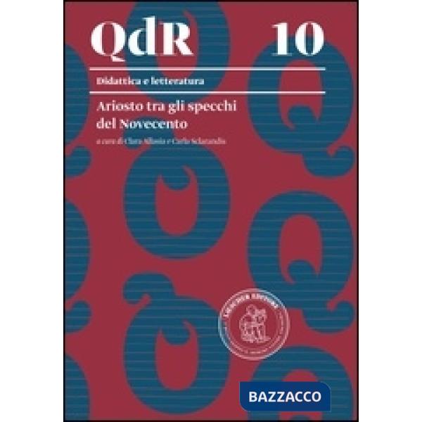 QDR - 10. ARIOSTO TRA GLI SPECCHI DEL 900 QDR - 10. ARIOSTO TRA GLI SP