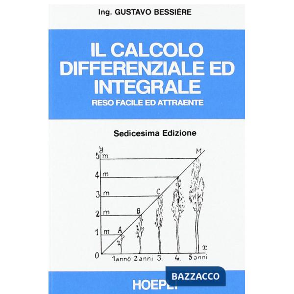 Calcolo differenziale ed integrale reso facile ed attraente (Il)
