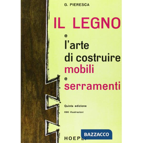 Legno e l'arte di costruire mobili e serramenti (Il)