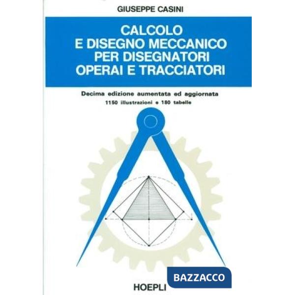 Calcolo e disegno meccanico per disegnatori operai e tracciatori