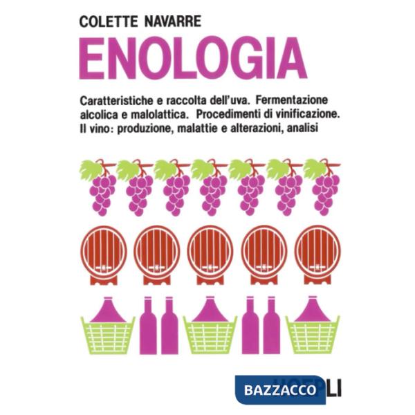 Enologia. Caratteristiche e raccolta dell'uva. Fermentazione alcolica e malolattica. Procedimenti di vinificazione. Il vino: pro