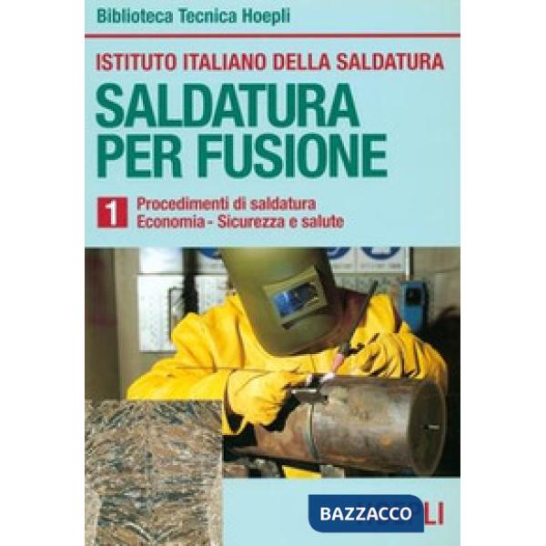 SALDATURA PER FUSIONE. VOL. 1: PROCEDIMENTI DI SALDATURA-ECONOMIA