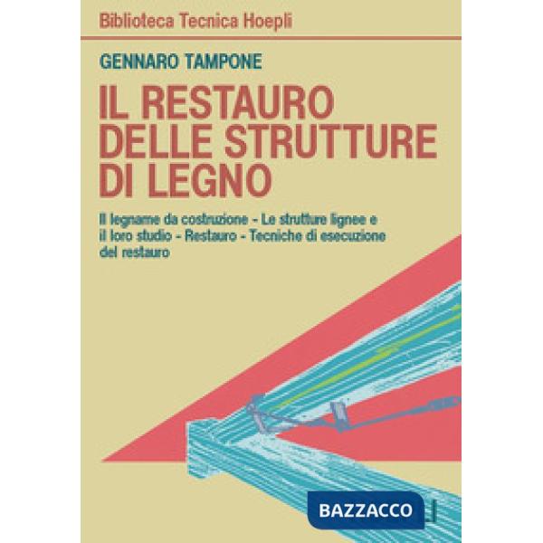 RESTAURO DELLE STRUTTURE DI LEGNO (IL)