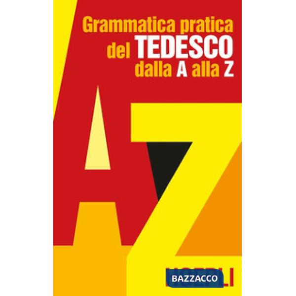 GRAMMATICA PRATICA DEL TEDESCO DALLA A ALLA Z