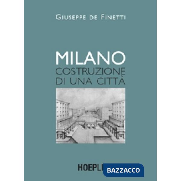 Milano. Costruzione di una città