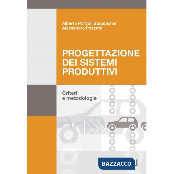 PROGETTAZIONE DEI SISTEMI PRODUTTIVI. CRITERI E METODOLOGIE