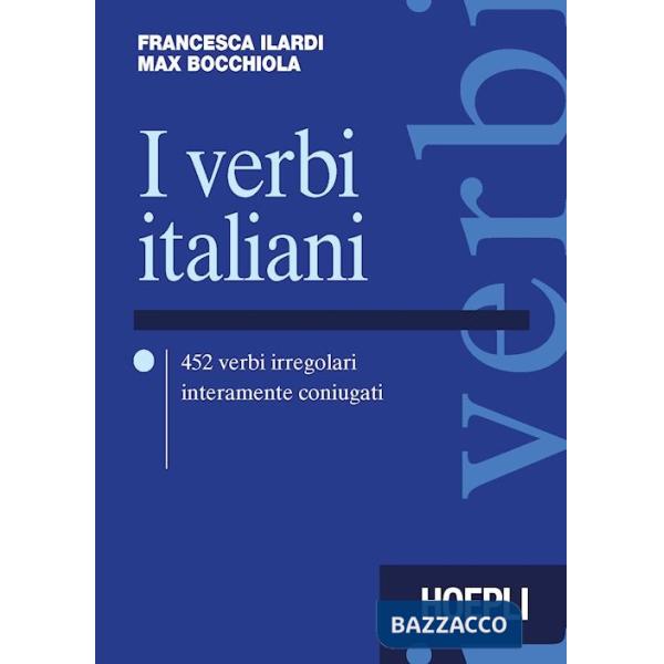 Verbi italiani. 452 verbi irregolari interamente coniugati (I)