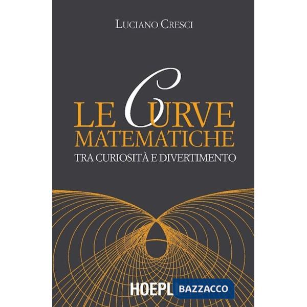 CURVE MATEMATICHE. TRA CURIOSITA' E DIVERTIMENTO