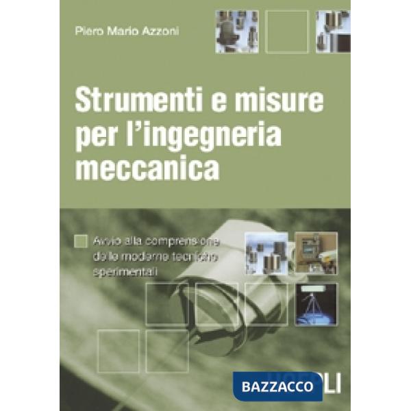 STRUMENTI E MISURE PER L'INGEGNERIA MECCANICA. AVVIO ALLA COMPRENSIONE