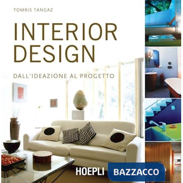 INTERIOR DESIGN. DALL'IDEAZIONE AL PROGETTO. EDIZ. ILLUSTRATA