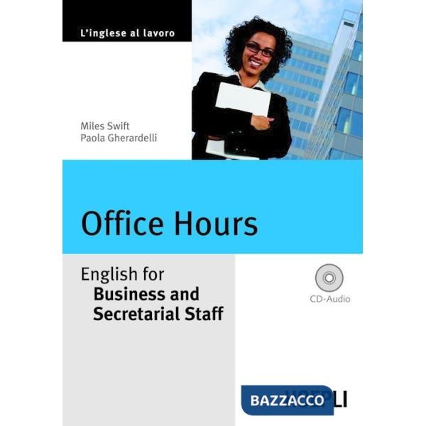 Office Hours. English for Business end Secretarial Staff. Con CD Audio
