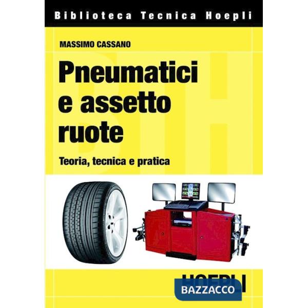 PNEUMATICI E ASSETTO RUOTE. TEORIA, TECNICA E PRATICA