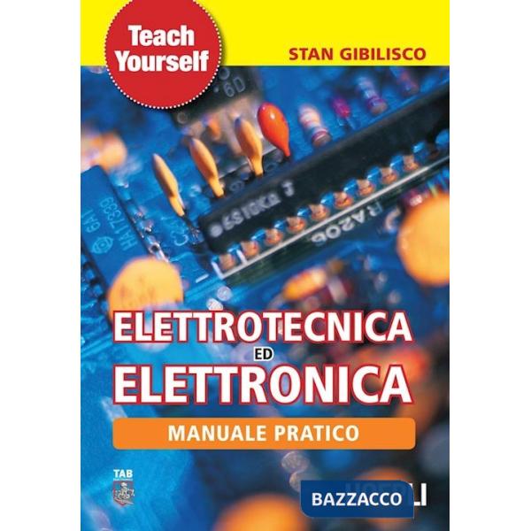 Manuale pratico di elettrotecnica ed elettronica