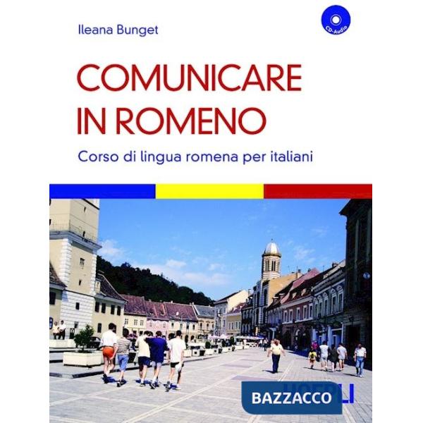 Comunicare in romeno. Corso di lingua romena per italiani. Con CD Audio