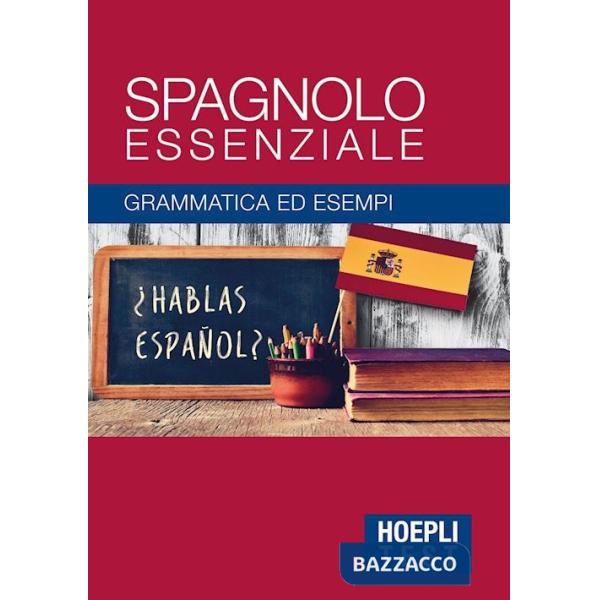 Spagnolo essenziale. Grammatica ed esempi