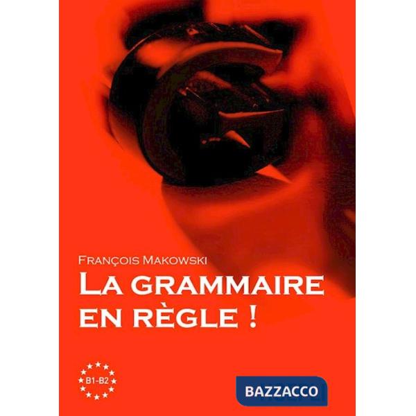 Grammaire en regle! Livelli B1-B2 (La)