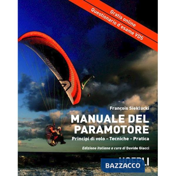 Manuale del paramotore. Principi di volo. Tecniche. Pratica (Il)