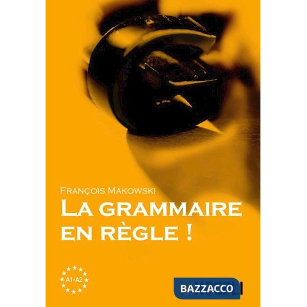 Grammaire en regle! Livelli A1-A2 (La)