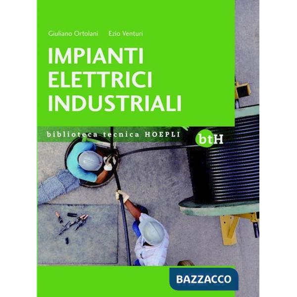 IMPIANTI ELETTRICI INDUSTRIALI. SCHEMI E APPARECCHI NELL'INDUSTRIA E N