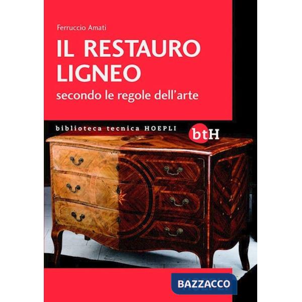 Restauro ligneo secondo le regole dell'arte (Il)