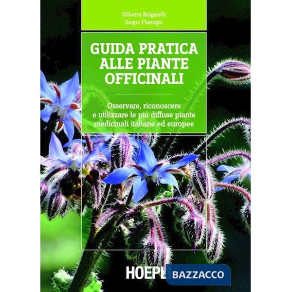 Guida pratica alle piante officinali. Osservare, riconoscere e utilizzare le più diffuse piante medicinali italiane ed europee