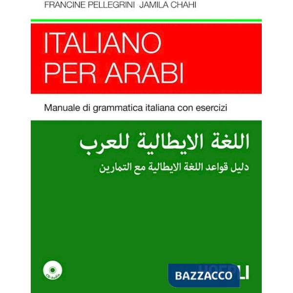 Italiano per arabi. Manuale di grammatica italiana con esercizi. Con CD Audio