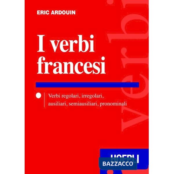 Verbi francesi. Verbi regolari, irregolari, ausiliari, semiausiliari, pronominali (I)