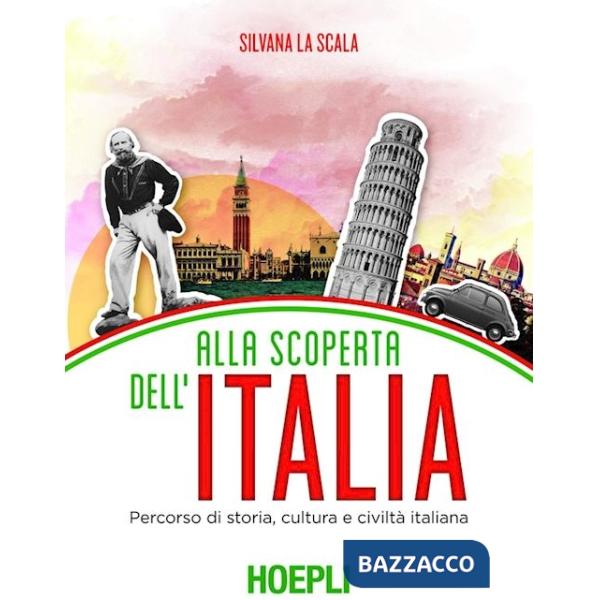 Alla scoperta dell'Italia. Percorso di storia, cultura e civiltà italiana
