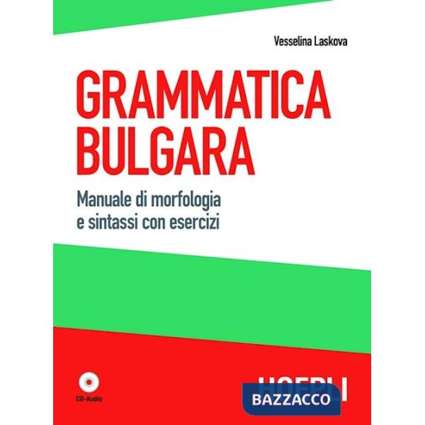 Grammatica bulgara. Manuale di morfologia e sintassi con esercizi. Con CD Audio