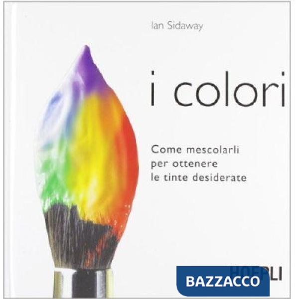 Colori. Come mescolarli per ottenere le tinte desiderate (I)