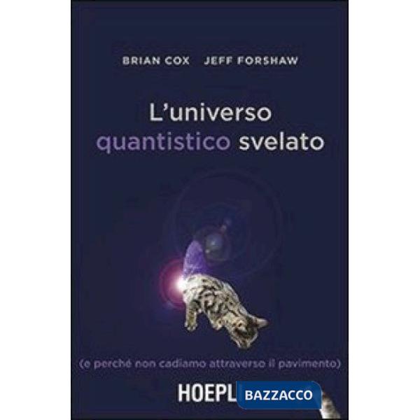 UNIVERSO QUANTISTICO SVELATO (E PERCHE NON CADIAMO)