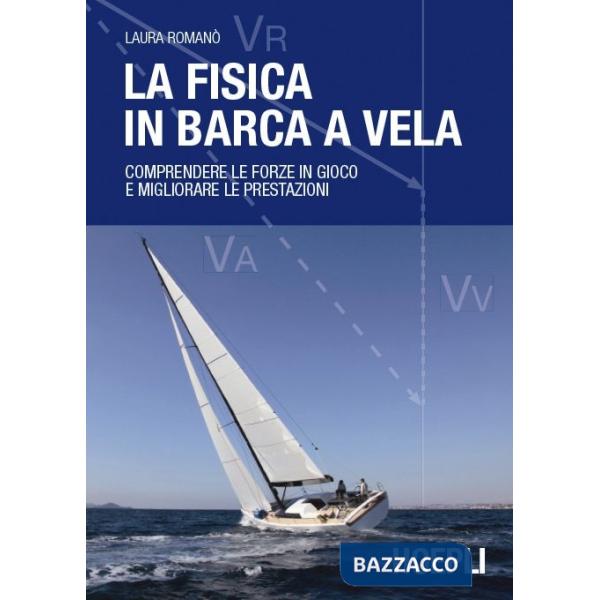 Fisica in barca a vela. Comprendere le forze in gioco e migliorare le prestazioni (La)