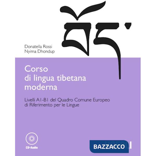 Corso di lingua tibetana moderna. Livelli A1-B1 del quadro comune Europeo di riferimento per le lingue. Con CD-ROM