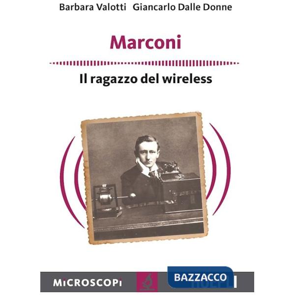 Marconi. Il ragazzo del wireless