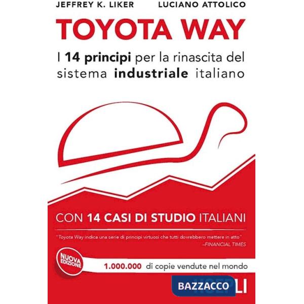 Toyota Way. I 14 principi per la rinascita del sistema industriale italiano. Con 14 casi di studio italiani