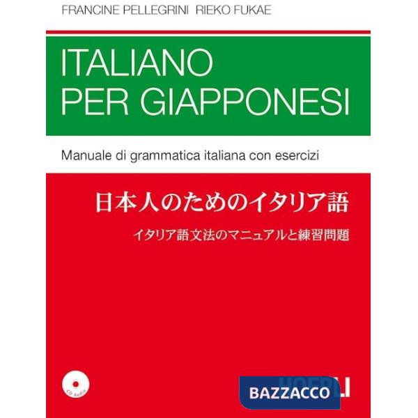 Italiano per giapponesi. Manuale di grammatica italiana con esercizi. Con CD Audio