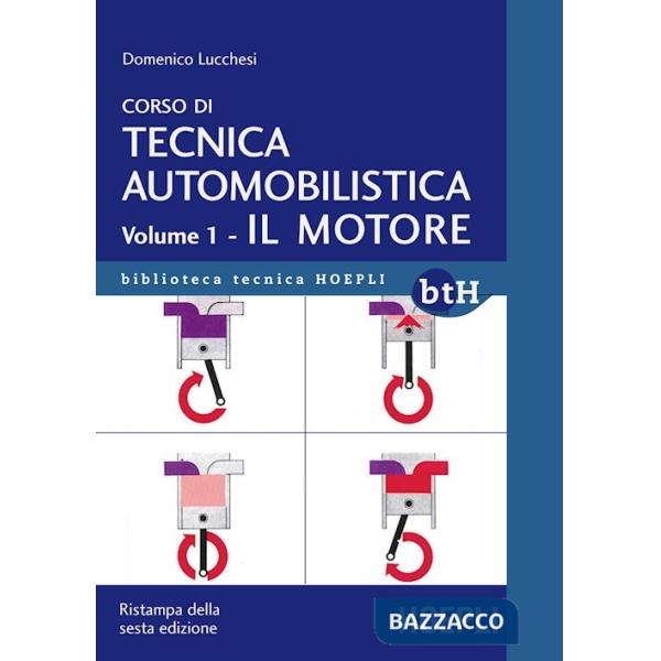 Corso di tecnica automobilistica. Vol. 1: Il motore