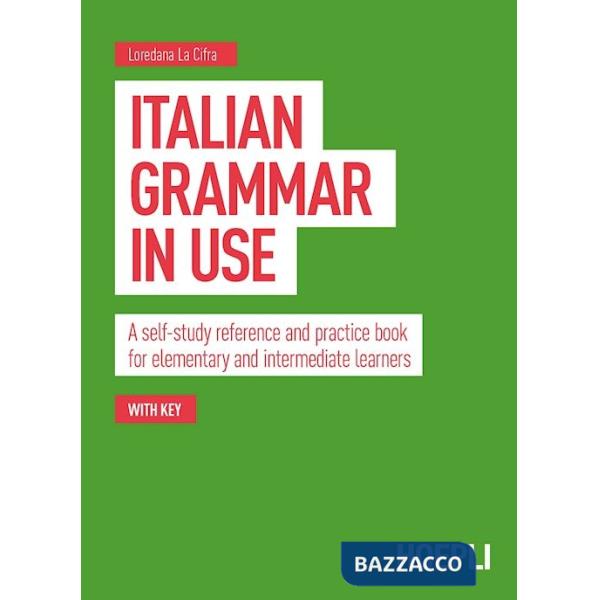 Italian grammar in use. A self-study reference and practice book for elementary and intermediate learners