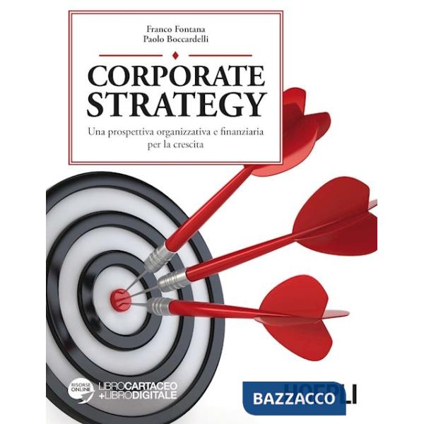 Corporate strategy. Una prospettiva organizzativa e finanziaria per la crescita