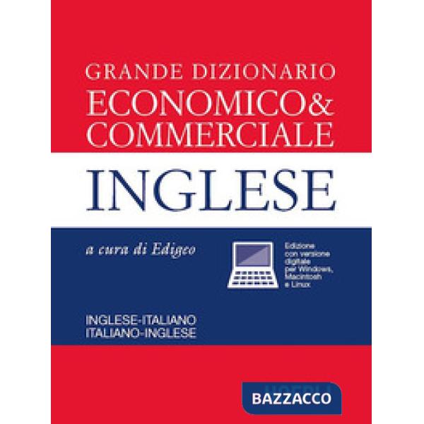 Grande dizionario economico & commerciale inglese. Inglese-italiano, italiano-inglese