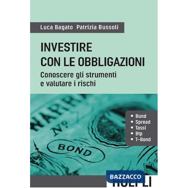 Investire con le obbligazioni. Conoscere gli strumenti e valutare i rischi