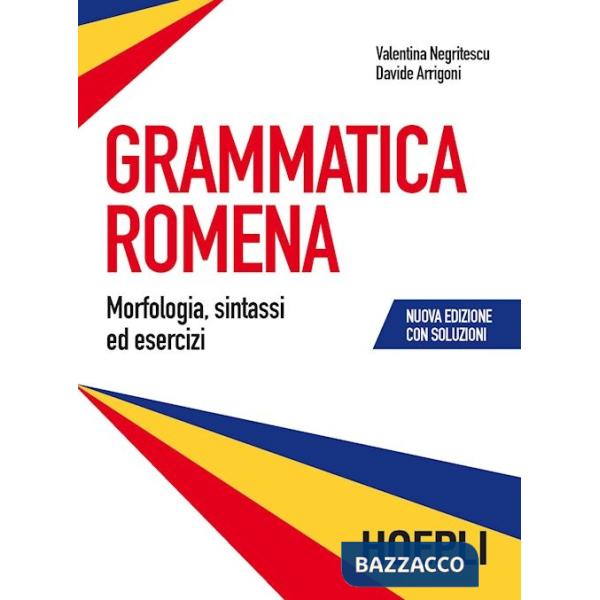 Grammatica romena con soluzione degli esercizi. Morfologia, sintassi ed esercizi