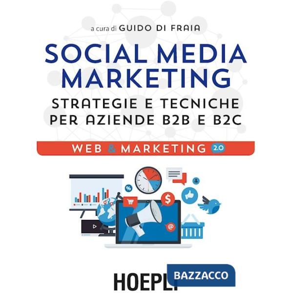 Social media marketing. Strategie e tecniche per aziende B2B e B2C