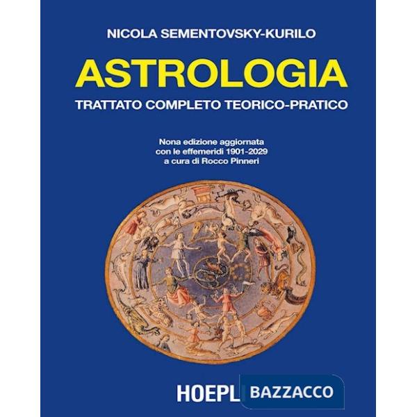 Astrologia. Trattato completo teorico-pratico. Con effemeridi dal 1901 al 2029
