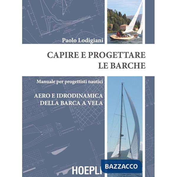 Capire e progettare le barche. Manuale per progettisti nautici. Aero e idrodinamica della barca a vela