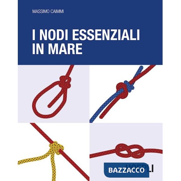 Nodi essenziali in mare. Ediz. illustrata (I)