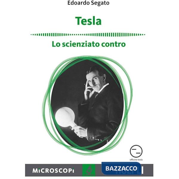 TESLA. LO SCIENZIATO CONTRO